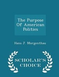 Cover: The Purpose of American Polities - Scholar's Choice Edition - Scholar's Choice