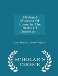 Cover: National Museum of Rome in the Baths of Diocletian... - Scholar's Choice Edition - Scholar's Choice