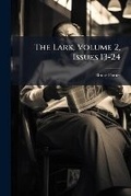 Cover: The Lark, Volume 2, Issues 13-24... - Scholar's Choice Edition - Scholar's Choice