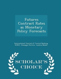 Enlarge image Cover: Futures Contract Rates as Monetary Policy Forecasts - Scholar's Choice Edition - Scholar's Choice
