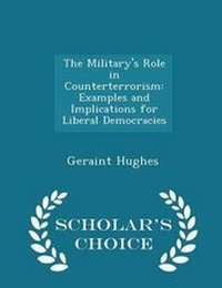 Enlarge image Cover: The Military's Role in Counterterrorism - Scholar's Choice