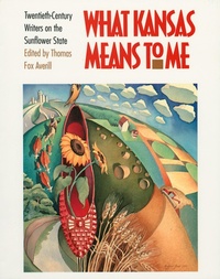 Enlarge image Cover: What Kansas Means to Me - University Press of Kansas