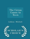Cover: The Circus Comes to Town - Scholar's Choice Edition - Scholar's Choice