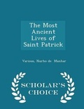 Cover: The Most Ancient Lives of Saint Patrick - Scholar's Choice Edition - Scholar's Choice