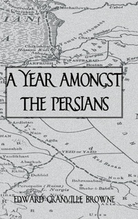 Abbildung von: A Year Amongst The Persians - Kegan Paul