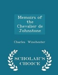 Cover: Memoirs of the Chevalier de Johnstone - Scholar's Choice Edition - Scholar's Choice