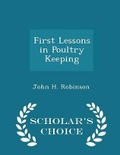 Cover: First Lessons in Poultry Keeping - Scholar's Choice Edition - Scholar's Choice
