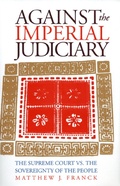 Cover: Against the Imperial Judiciary - University Press of Kansas