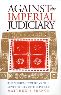 Enlarge image Cover: Against the Imperial Judiciary - University Press of Kansas