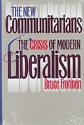 Cover: The New Communitarians and the Crisis of Modern Liberalism - University Press of Kansas