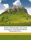 Cover: Isaei Orationes XI Cum Aliquot Deperditarum Fragmentis... - Nabu Press