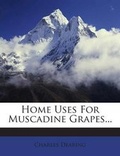 Cover: Home Uses for Muscadine Grapes... - Nabu Press