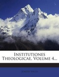Cover: Institutiones Theologicae, Volume 4... - Nabu Press
