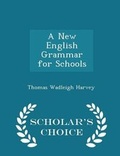 Cover: A New English Grammar for Schools - Scholar's Choice Edition - Scholar's Choice