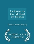 Cover: Lectures on the Method of Science - Scholar's Choice Edition - Scholar's Choice