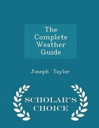 Abbildung von: The Complete Weather Guide - Scholar's Choice Edition - Scholar's Choice