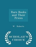 Cover: Rare Books and Their Prices - Scholar's Choice Edition - Scholar's Choice
