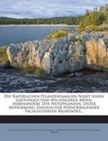 Cover: Die Natuerlichen Pflanzenfamilien Nebst Ihren Gattungen Und Wichtigeren Arten, Insbesondere Den Nutzpflanzen, Unter Mitwirkung Zahlreicher Hervorragender Fachgelehrten Begruendet... - Nabu Press