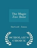 Cover: The Magic Jaw Bone - Scholar's Choice Edition - Scholar's Choice