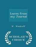 Cover: Leaves from My Journal - Scholar's Choice Edition - Scholar's Choice