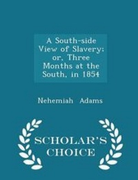 Abbildung von: A South-Side View of Slavery; Or, Three Months at the South, in 1854 - Scholar's Choice Edition - Scholar's Choice