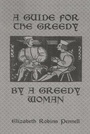 Cover: A Guide For The Greedy: By A Greedy Woman - Kegan Paul