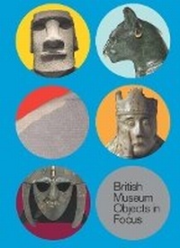 Enlarge image Cover: 5 British Museum Objects in Focus - British Museum Press