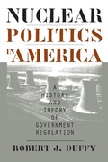 Cover: Nuclear Politics in America - University Press of Kansas