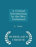 Cover: A Critical Introduction to the New Testament - Scholar's Choice Edition - Scholar's Choice