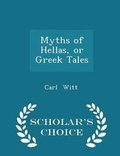 Cover: Myths of Hellas, or Greek Tales - Scholar's Choice Edition - Scholar's Choice