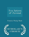 Cover: Two Satires of Juvenal - Scholar's Choice Edition - Scholar's Choice
