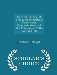 Abbildung von: General Theory of Bridge Construction - Scholar's Choice