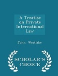 Bild: A Treatise on Private International Law - Scholar's Choice Edition - Scholar's Choice