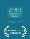 Cover: The Third Part of the Ecclesiastical History - Scholar's Choice Edition - Scholar's Choice