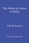Cover: The Medieval Castles of Wales - University of Wales Press