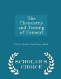 Cover: The Chemistry and Testing of Cement - Scholar's Choice Edition - Scholar's Choice
