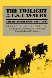 Enlarge image Cover: The Twilight of the U.S.Cavalry - University Press of Kansas