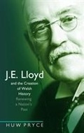 Cover: J. E. Lloyd and the Creation of Welsh History - University of Wales Press