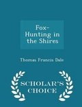 Cover: Fox-Hunting in the Shires - Scholar's Choice Edition - Scholar's Choice