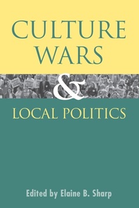 Enlarge image Cover: Culture Wars and Local Politics - University Press of Kansas