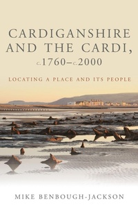 Enlarge image Cover: Cardiganshire and the Cardi, c.1760-c.2000 - University of Wales Press