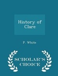 Cover: History of Clare - Scholar's Choice Edition - Scholar's Choice
