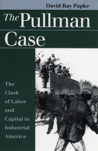 Enlarge image Cover: The Pullman Case - University Press of Kansas