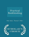 Cover: Practical Bookbinding - Scholar's Choice Edition - Scholar's Choice