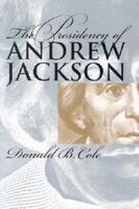 Enlarge image Cover: The Presidency of Andrew Jackson - University Press of Kansas