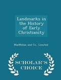 Cover: Landmarks in the History of Early Christianity - Scholar's Choice Edition - Scholar's Choice