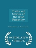 Cover: Traits and Stories of the Irish Peasantry - Scholar's Choice Edition - Scholar's Choice