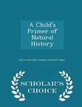 Cover: A Child's Primer of Natural History - Scholar's Choice Edition - Scholar's Choice