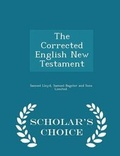 Cover: The Corrected English New Testament - Scholar's Choice Edition - Scholar's Choice