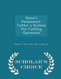 Cover: Stone's Paramount-Cutter a System for Cutting Garments - Scholar's Choice Edition - Scholar's Choice